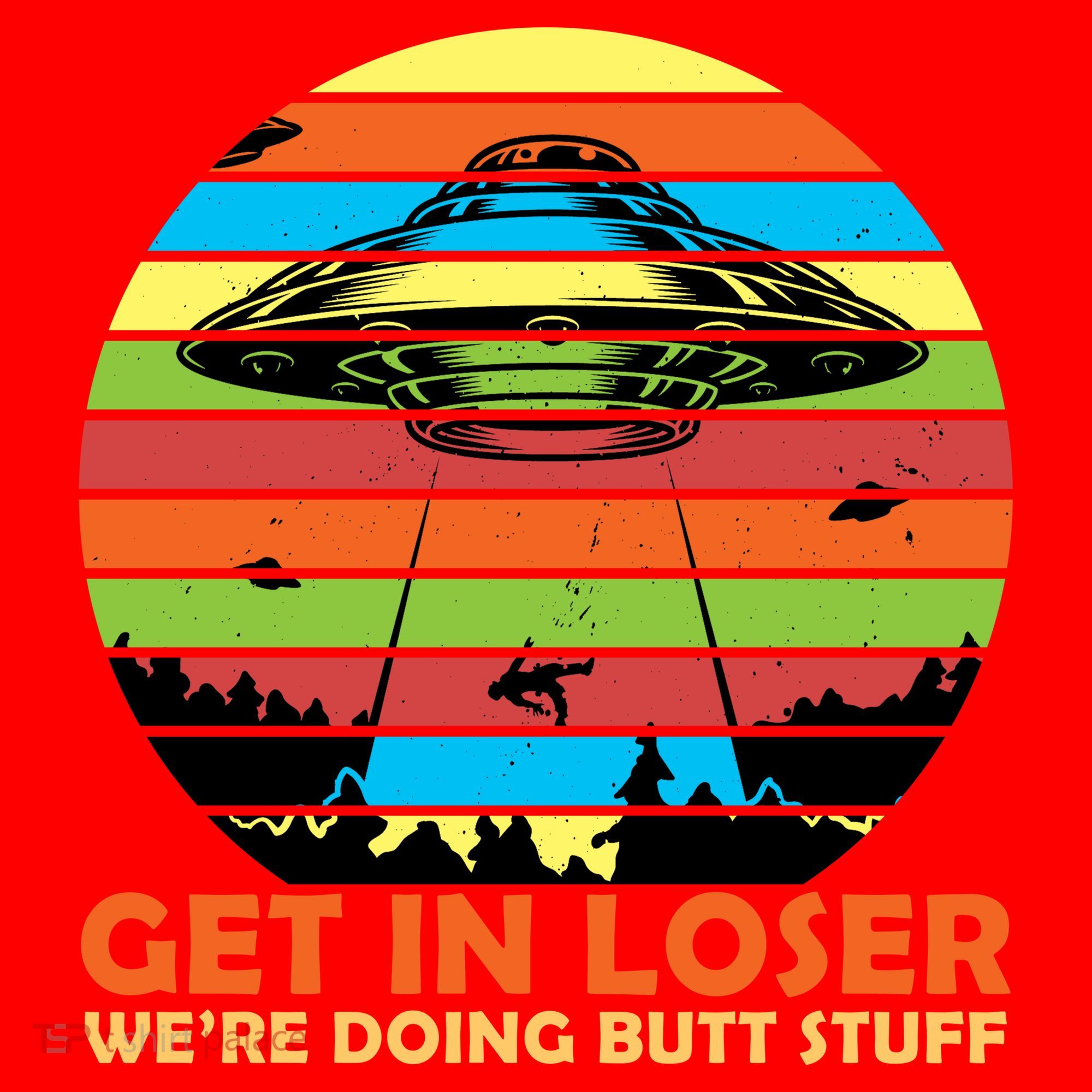 Get In Loser We're Doing Butt Stuff Funny UFO Santa Hat