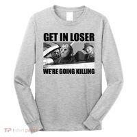 Get In Loser We're Going Killing Funny Horror Movies Long Sleeve Shirt thumb 0