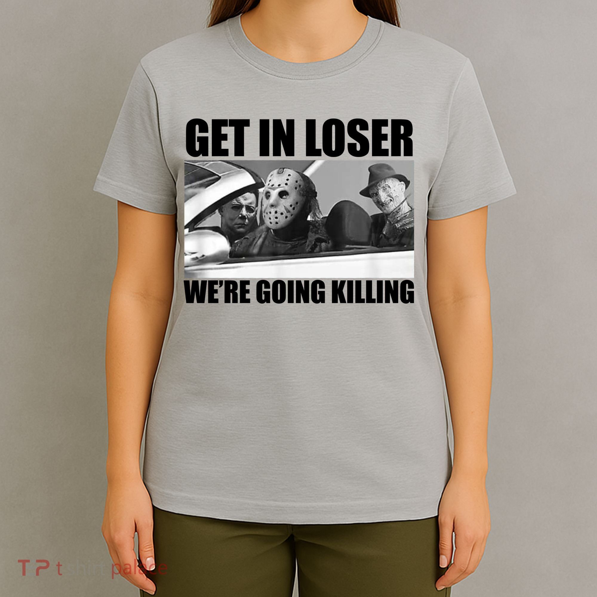 Get In Loser We're Going Killing Funny Horror Movies T-Shirt