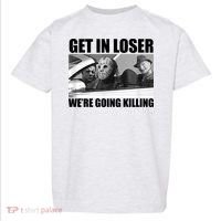 Get In Loser We're Going Killing Funny Horror Movies Toddler T-Shirt thumb 0