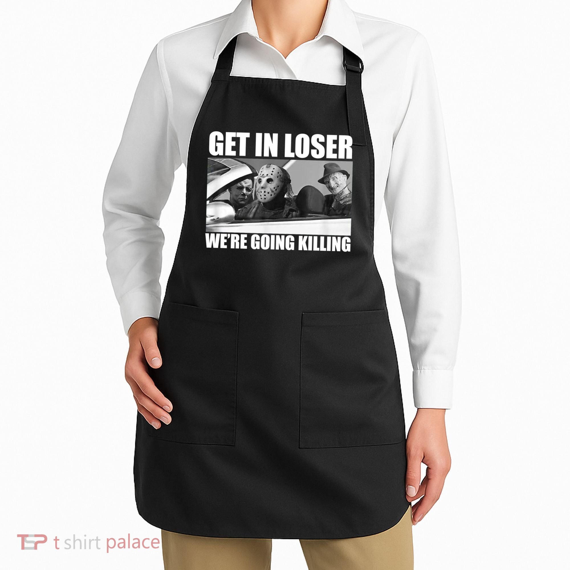 Get In Loser We're Going Killing Funny Horror Movies Apron