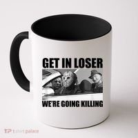 Get In Loser We're Going Killing Funny Horror Movies Coffee Mug thumb 0