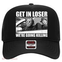 Get In Loser We're Going Killing Funny Horror Movies Hat thumb 0