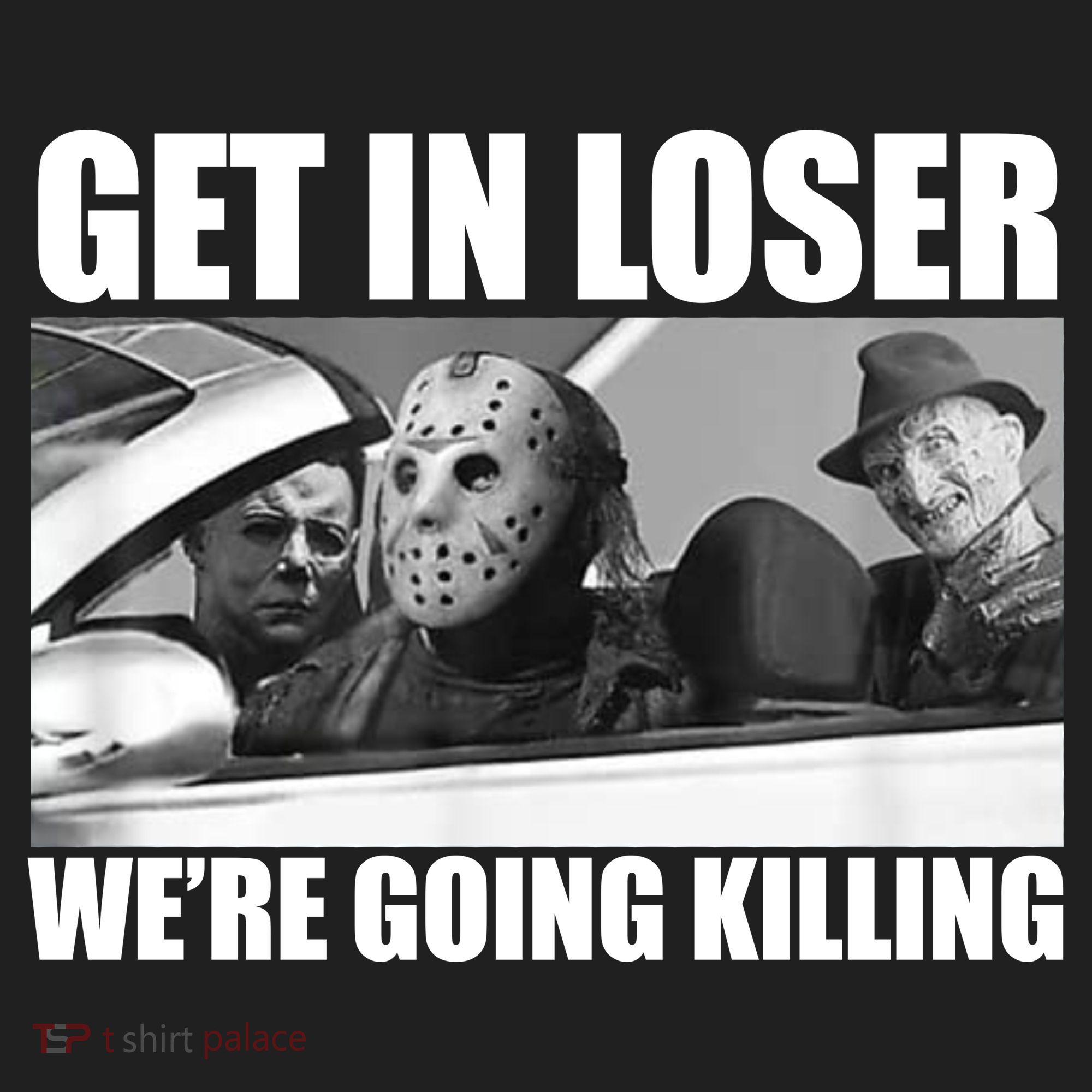 Get In Loser We're Going Killing Funny Horror Movies Hat