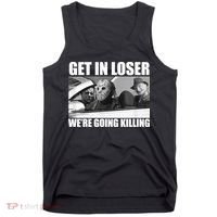 Get In Loser We're Going Killing Funny Horror Movies Tank Top thumb 0