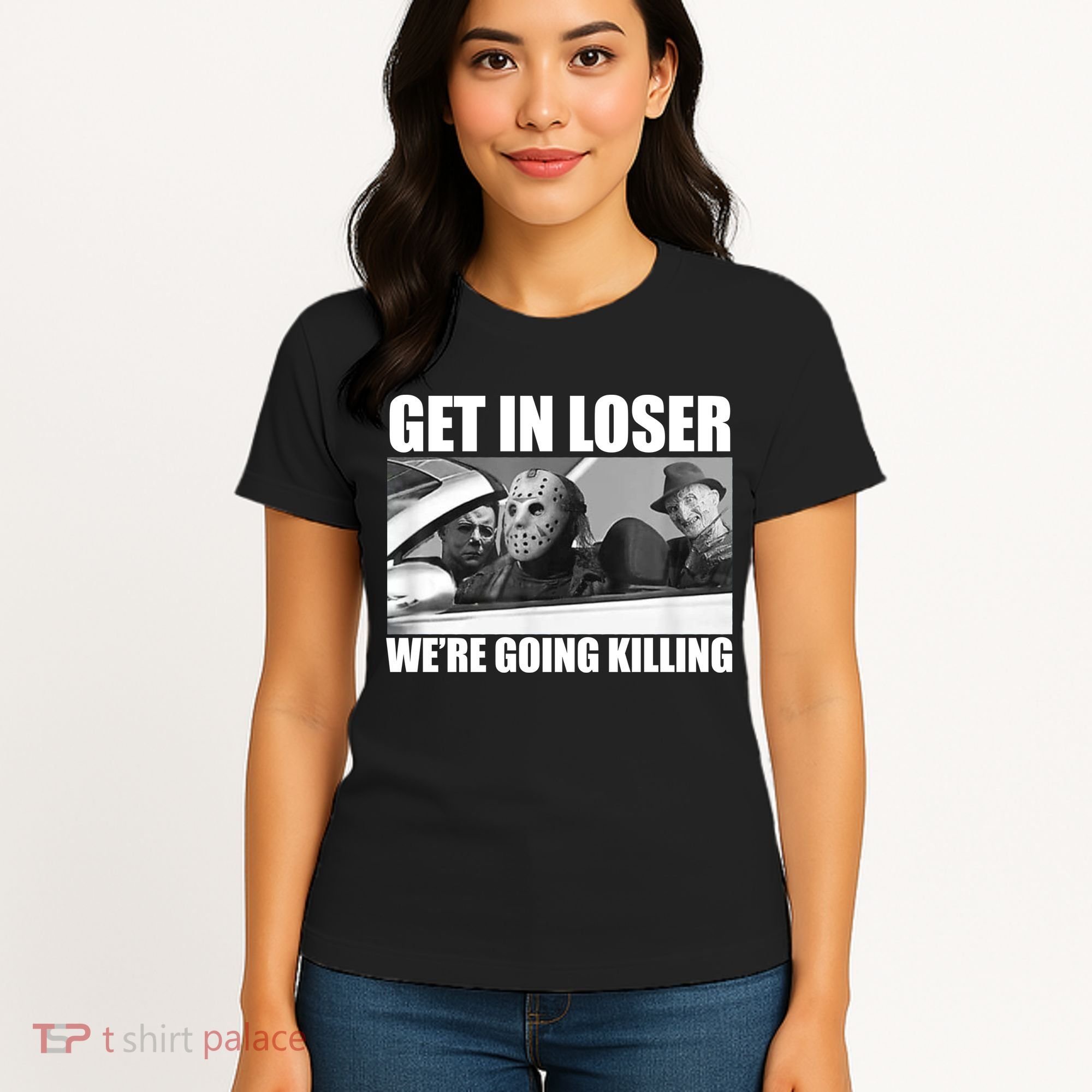 Get In Loser We're Going Killing Funny Horror Movies Women's T-Shirt