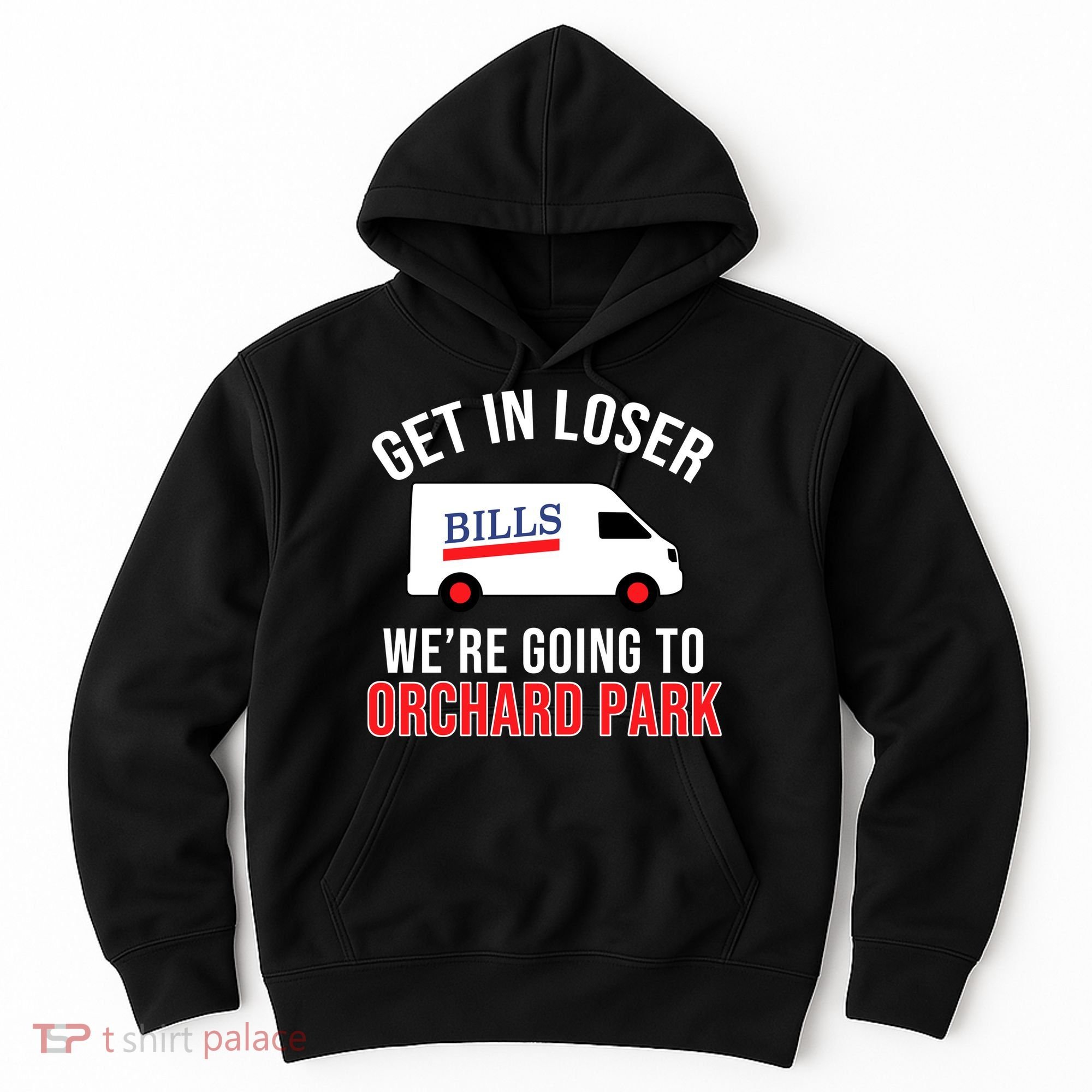 Get In Loser We're Going To Orchard Park Hoodie