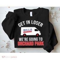 Get In Loser We're Going To Orchard Park Sweatshirt thumb 2