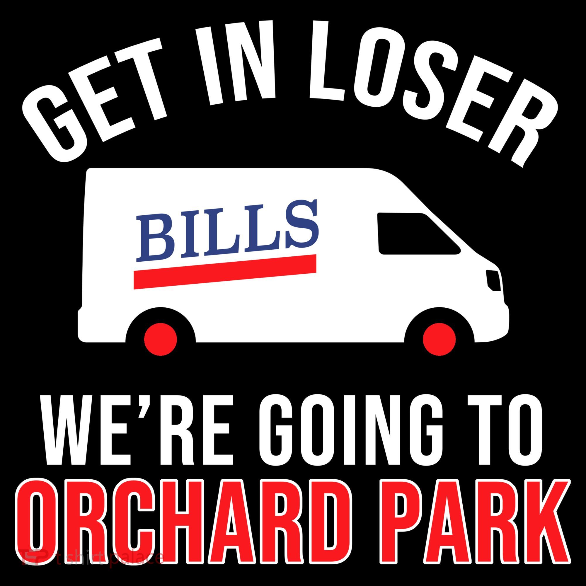 Get In Loser We're Going To Orchard Park Sweatshirt