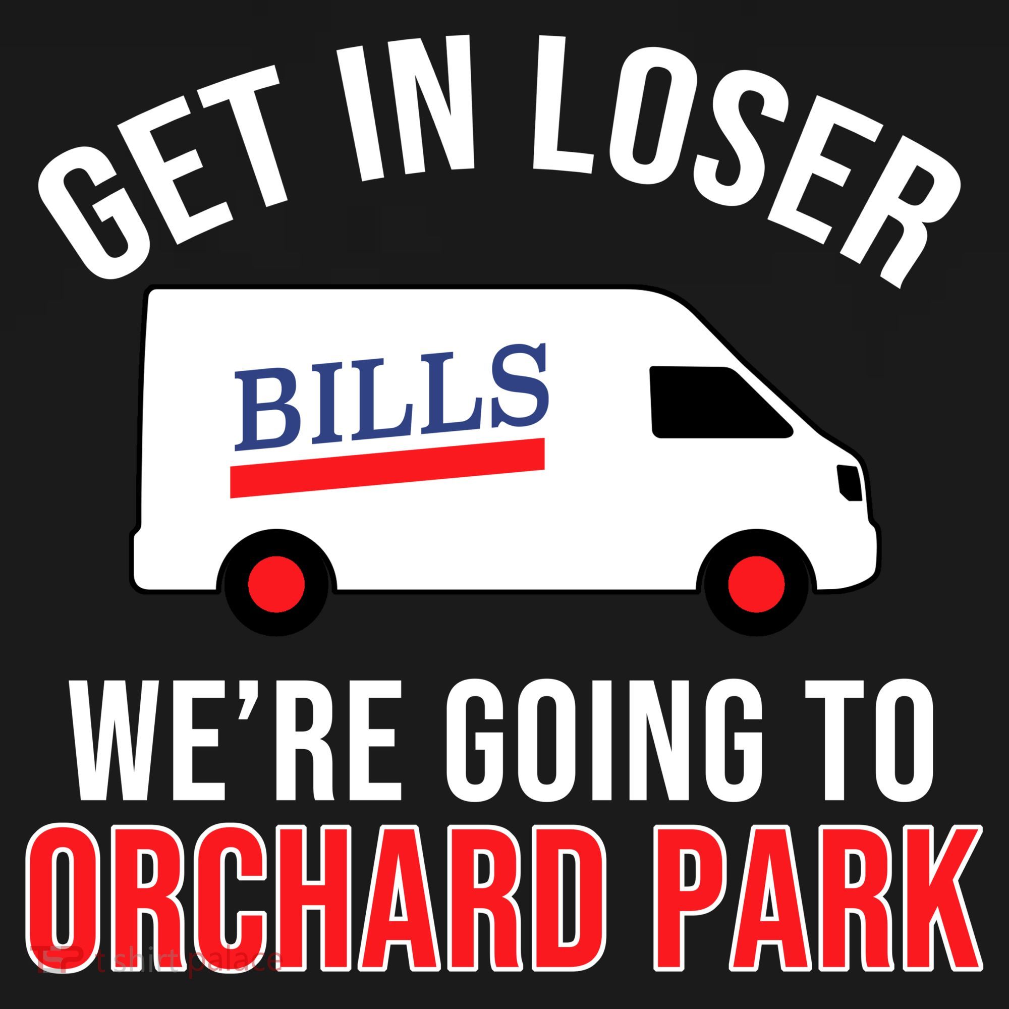 Get In Loser We're Going To Orchard Park Bucket Hat