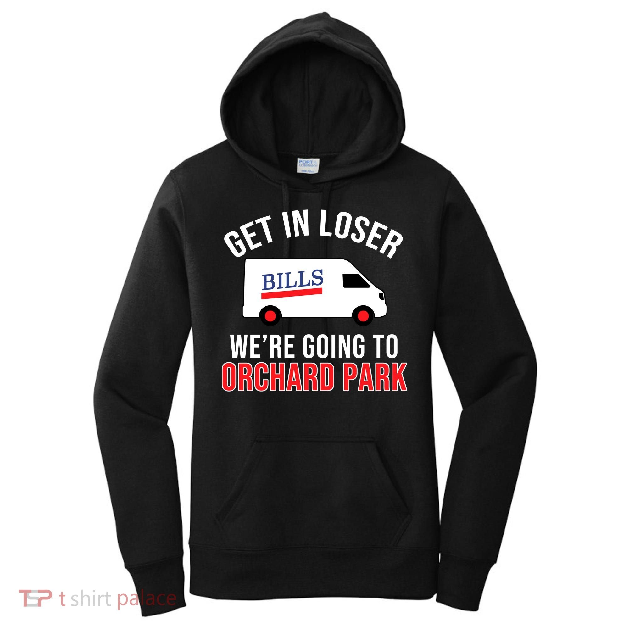 Get In Loser We're Going To Orchard Park Women's Hoodie