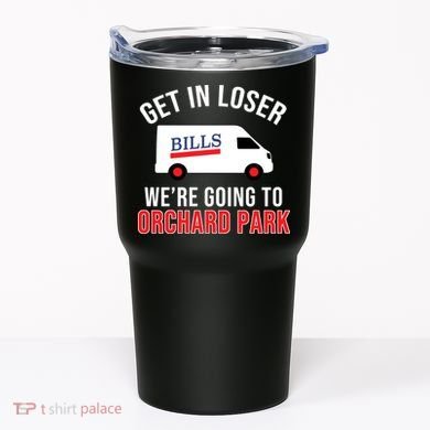 Get In Loser We're Going To Orchard Park Tumbler