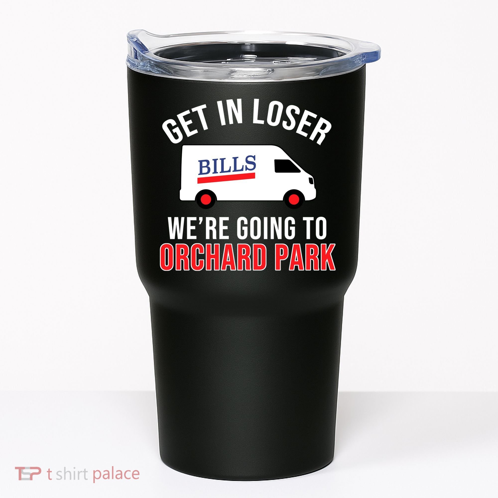 Get In Loser We're Going To Orchard Park Tumbler