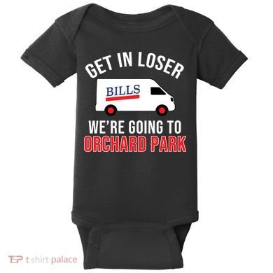 Get In Loser We're Going To Orchard Park Baby Bodysuit
