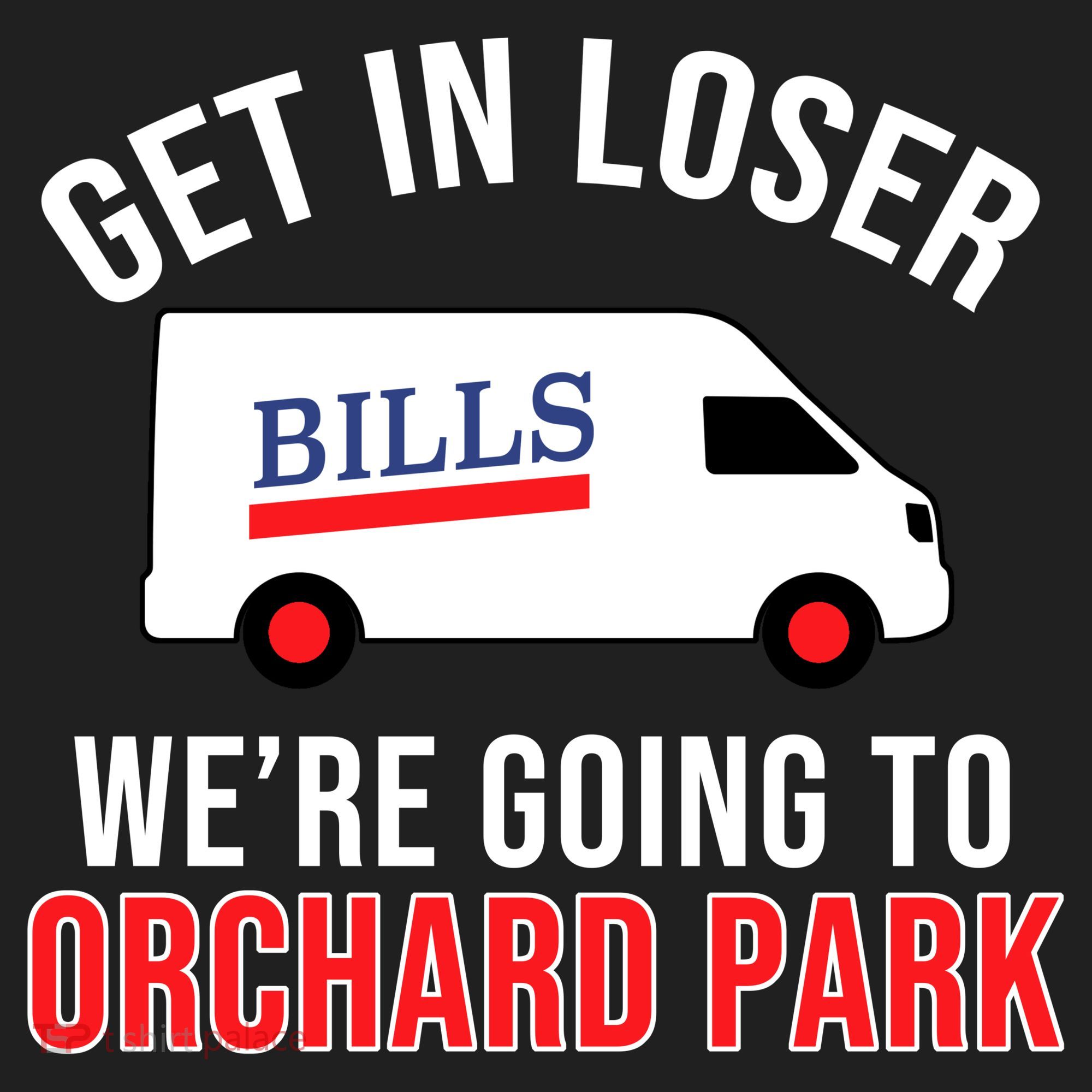 Get In Loser We're Going To Orchard Park Hat