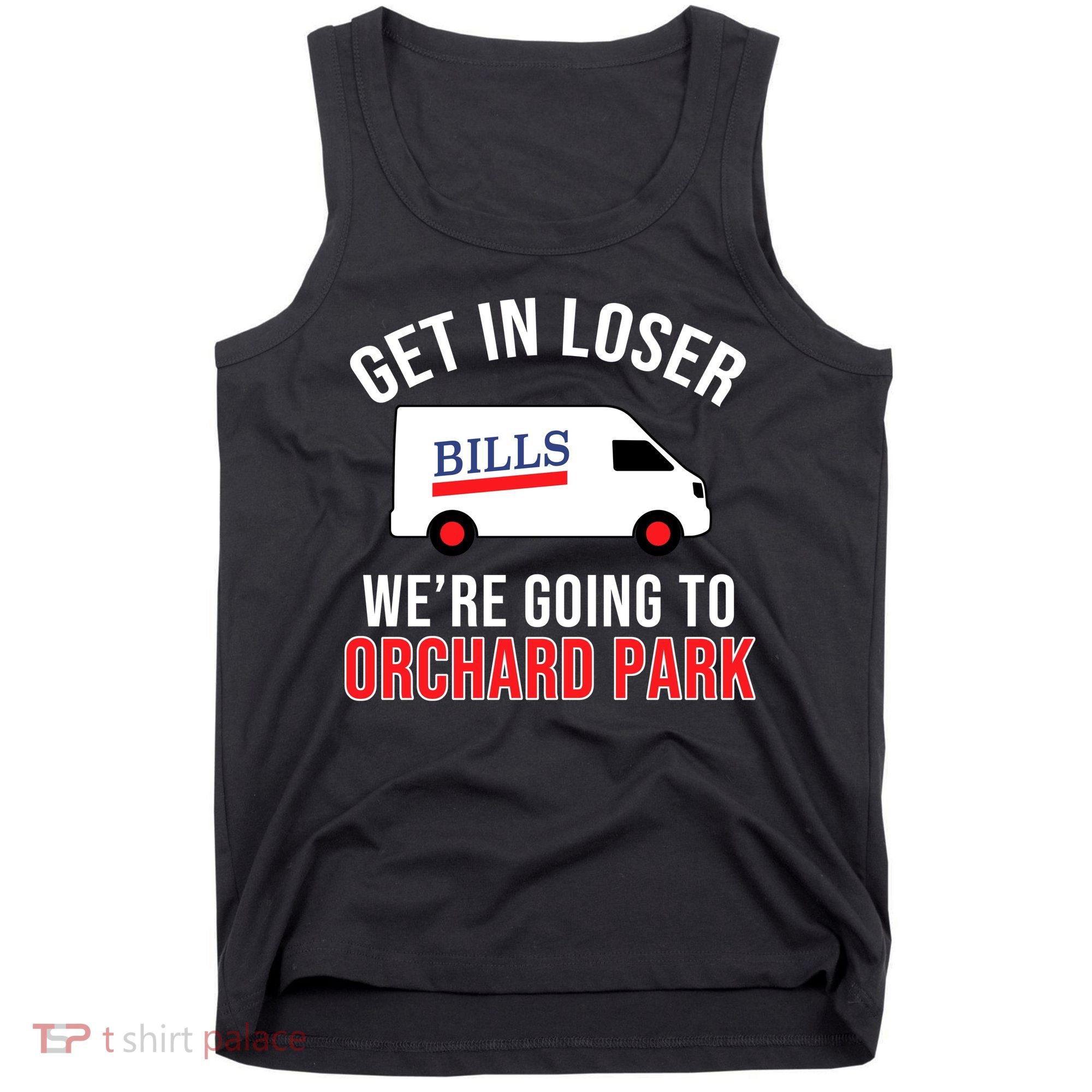 Get In Loser We're Going To Orchard Park Tank Top