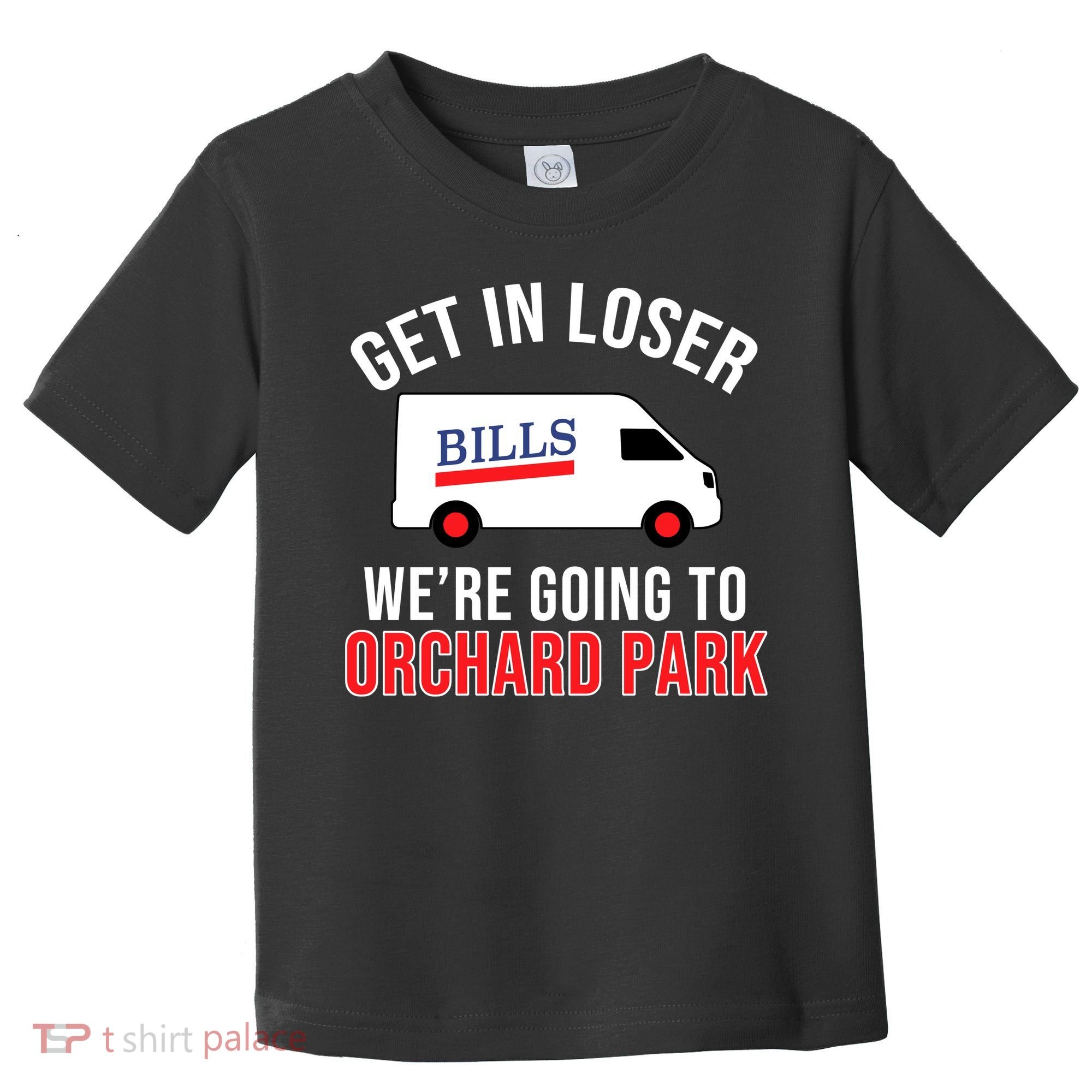 Get In Loser We're Going To Orchard Park Toddler T-Shirt