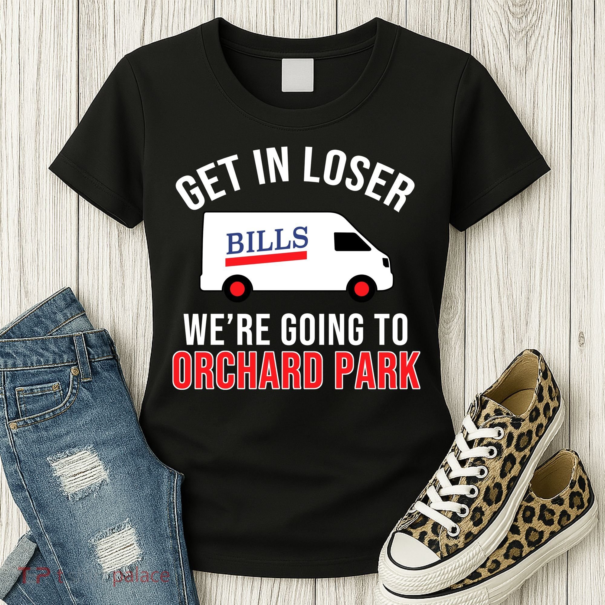 Get In Loser We're Going To Orchard Park Women's T-Shirt