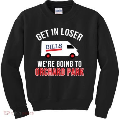 Get In Loser We're Going To Orchard Park Kids Sweatshirt