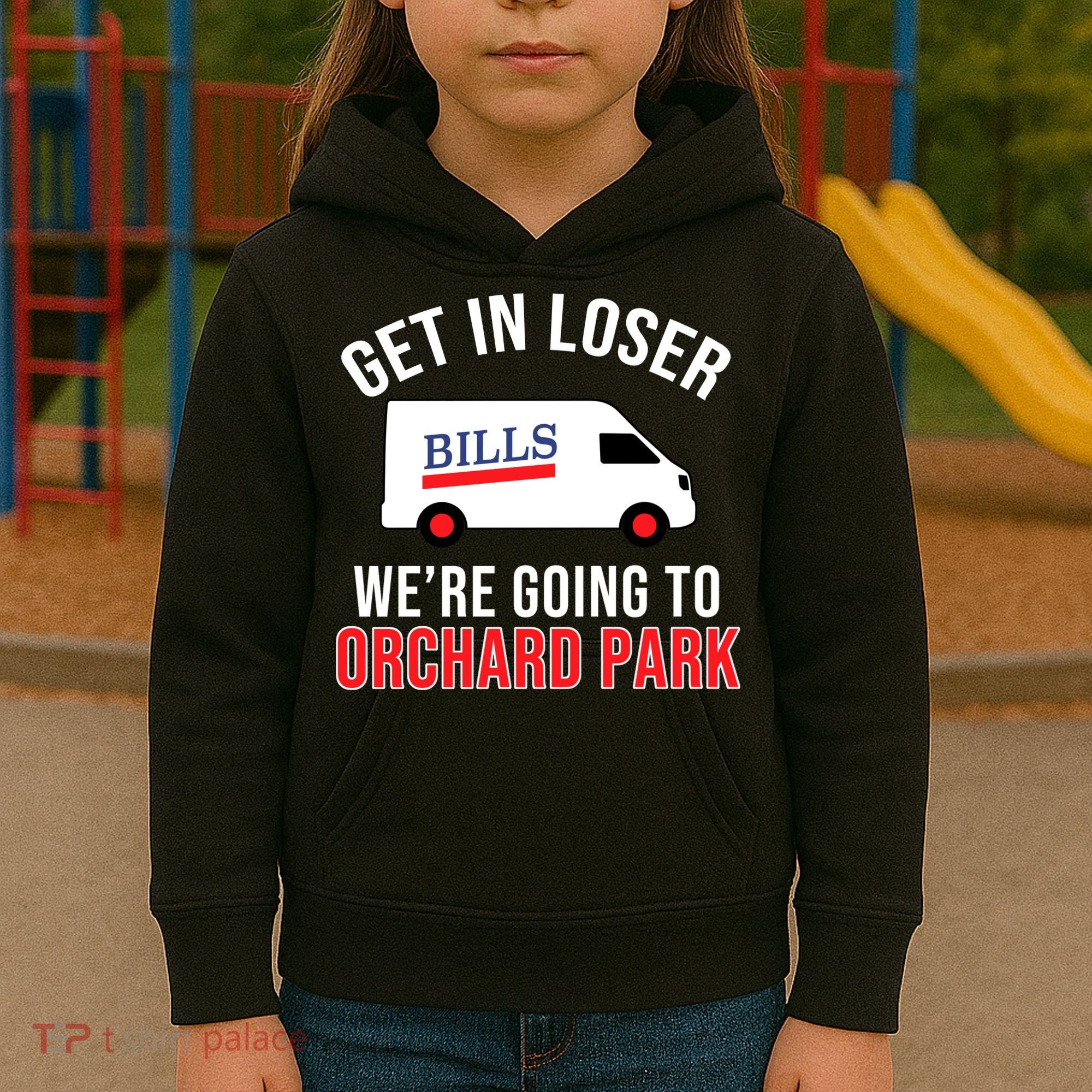 Get In Loser We're Going To Orchard Park Kids Hoodie