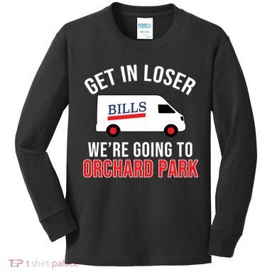 Get In Loser We're Going To Orchard Park Kids Long Sleeve Shirt