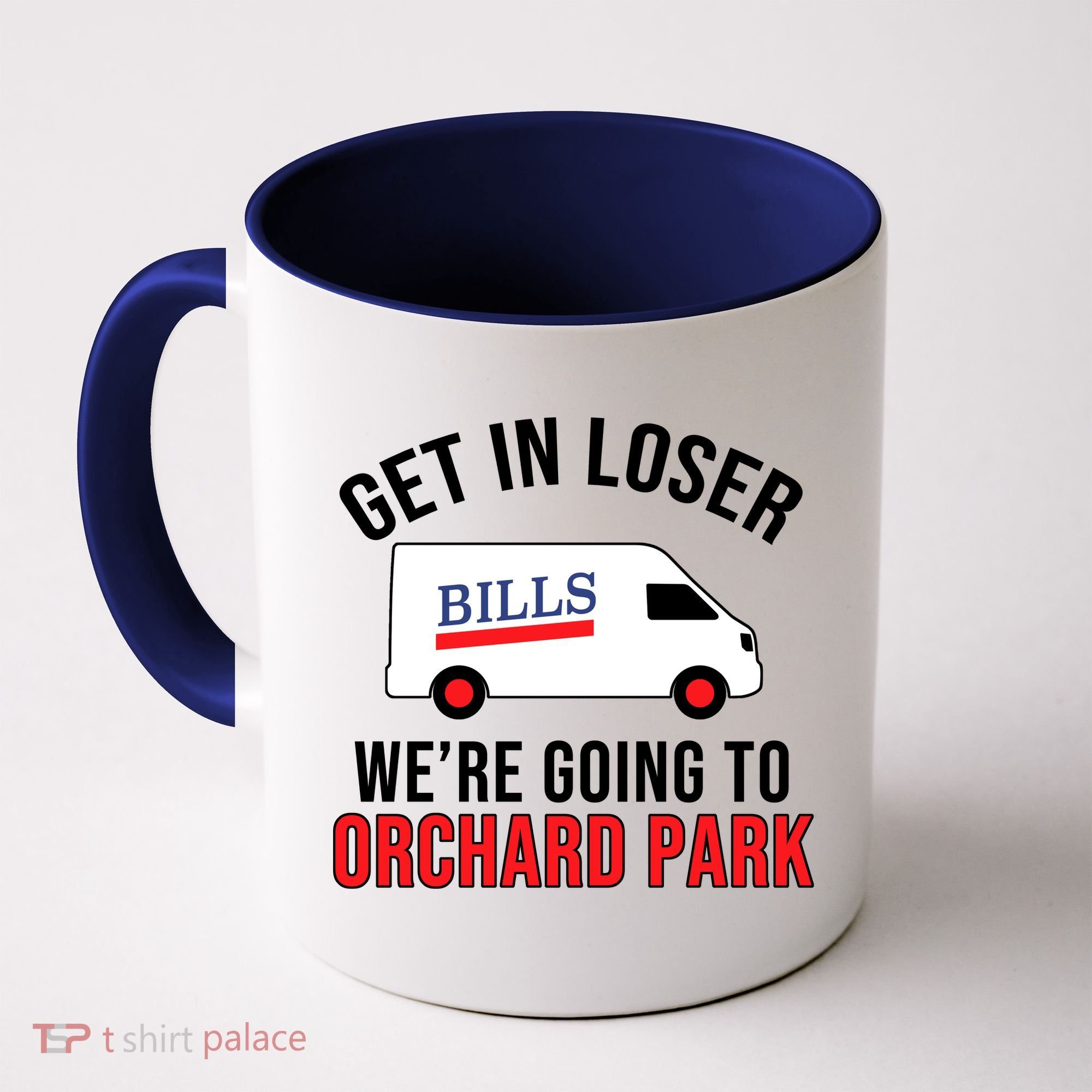 Get In Loser We're Going To Orchard Park Coffee Mug