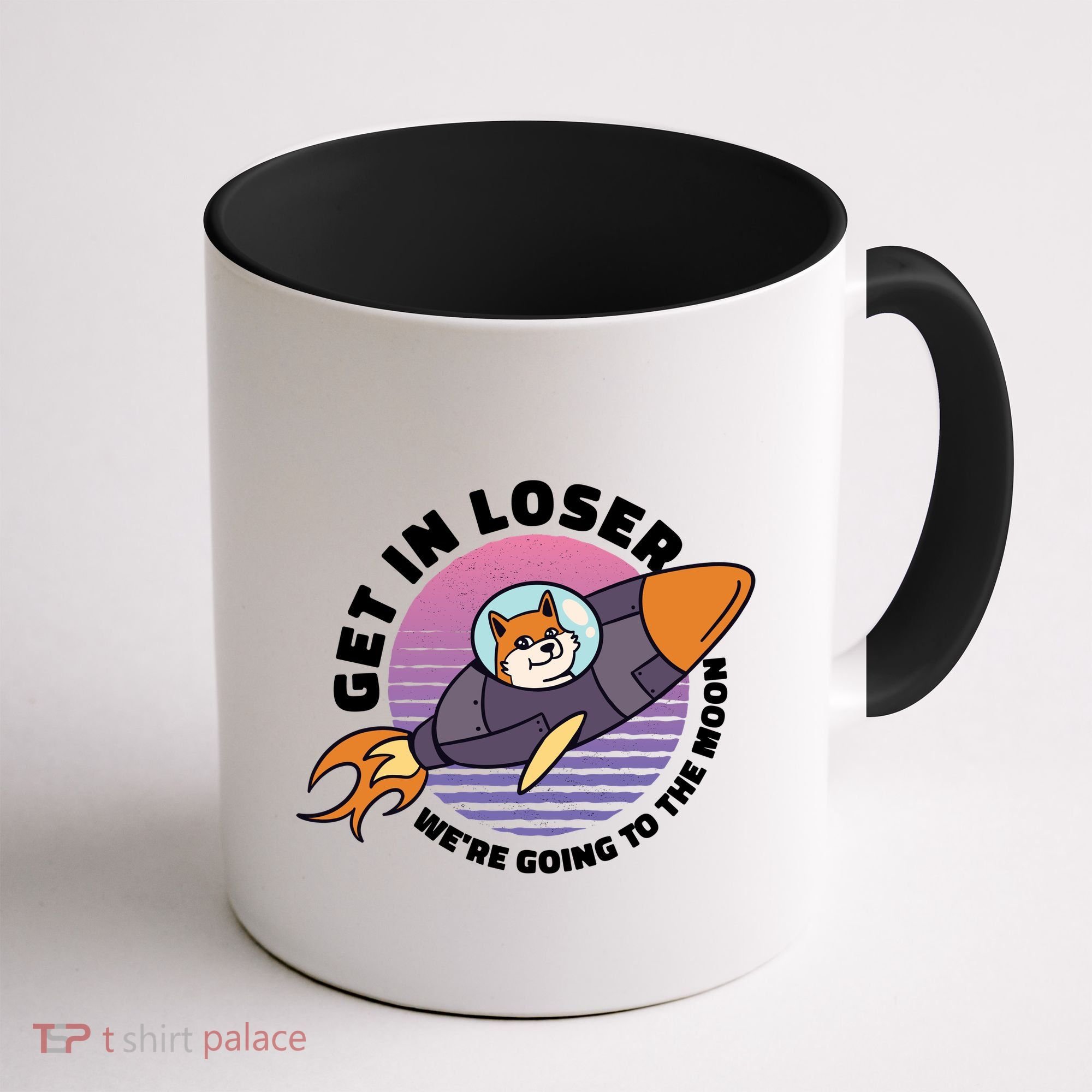 Get In Loser We're Going To The Moon Coffee Mug