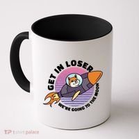 Get In Loser We're Going To The Moon Coffee Mug thumb 0