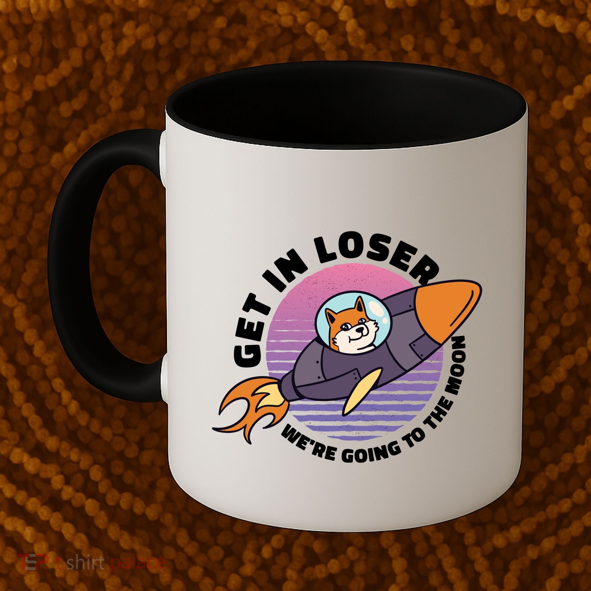 Get In Loser We're Going To The Moon Coffee Mug