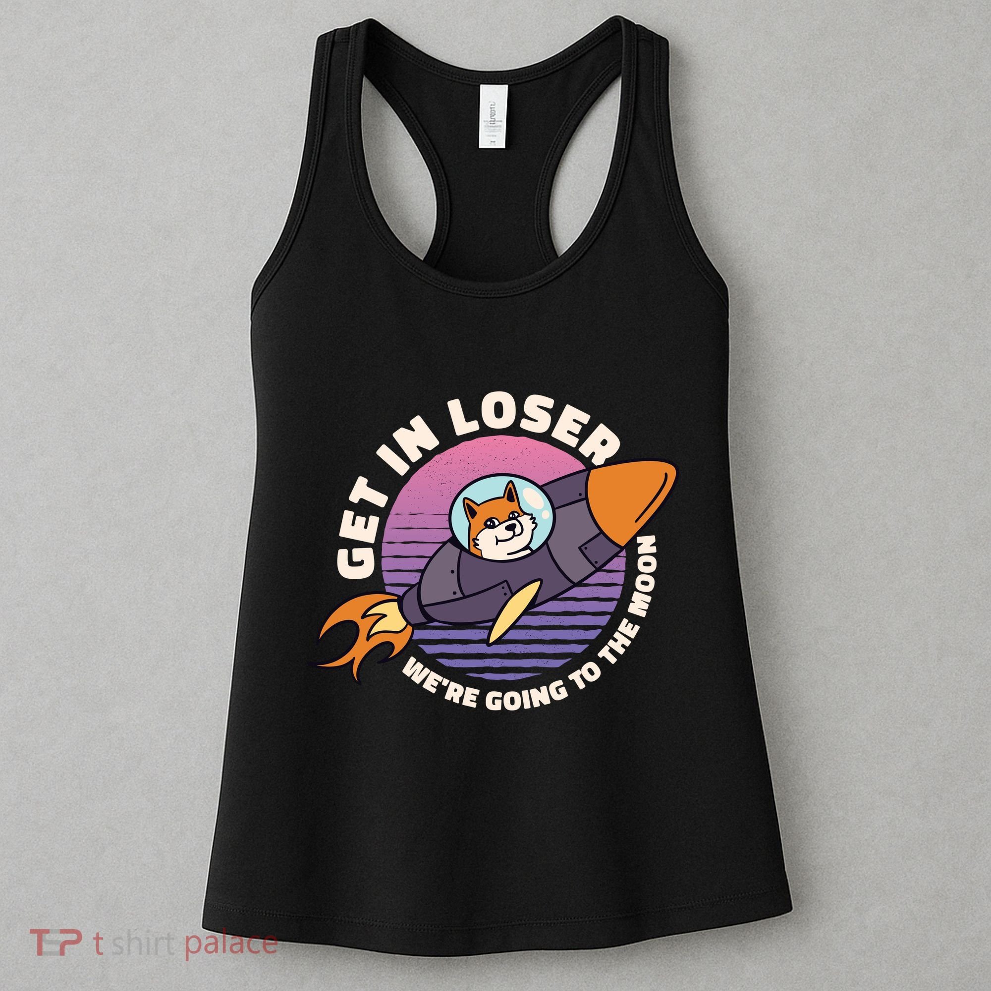 Get In Loser We're Going To The Moon Women's Tank Top