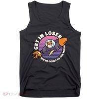 Get In Loser We're Going To The Moon Tank Top thumb 0