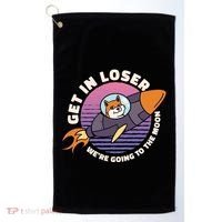 Get In Loser We're Going To The Moon Golf Towel thumb 0