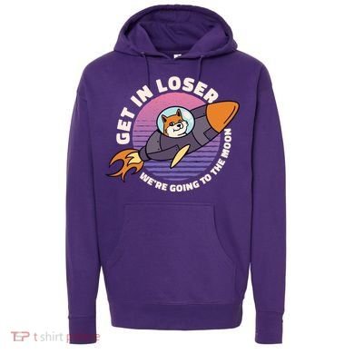 Get In Loser We're Going To The Moon Hoodie