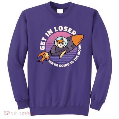 Get In Loser We're Going To The Moon Sweatshirt
