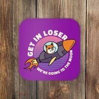 Get In Loser We're Going To The Moon Coaster thumb 0