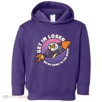 Get In Loser We're Going To The Moon Toddler Hoodie thumb 0