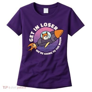 Get In Loser We're Going To The Moon Women's T-Shirt