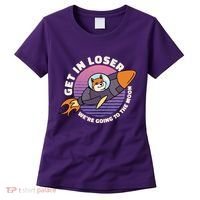 Get In Loser We're Going To The Moon Women's T-Shirt thumb 0