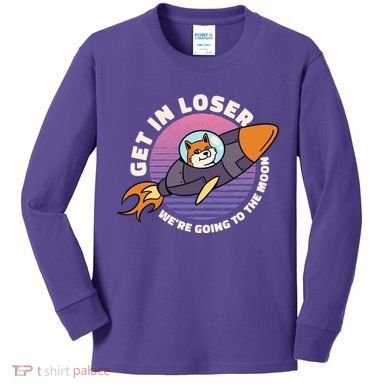 Get In Loser We're Going To The Moon Kids Long Sleeve Shirt
