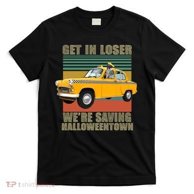 Get In Losers We're Saving Halloween Town T-Shirt