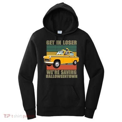 Get In Losers We're Saving Halloween Town Women's Hoodie