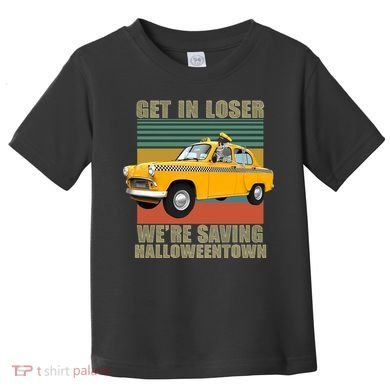 Get In Losers We're Saving Halloween Town Toddler T-Shirt
