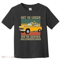 Get In Losers We're Saving Halloween Town Toddler T-Shirt thumb 0