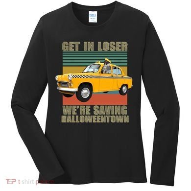 Get In Losers We're Saving Halloween Town Women's Long Sleeve Shirt