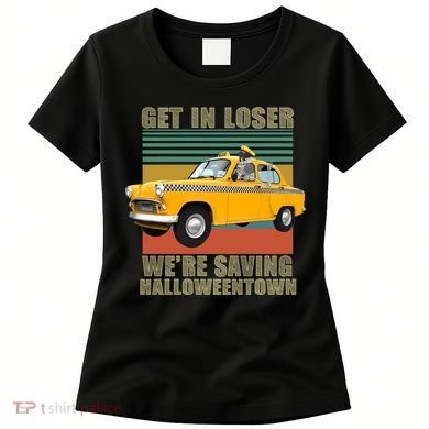 Get In Losers We're Saving Halloween Town Women's T-Shirt