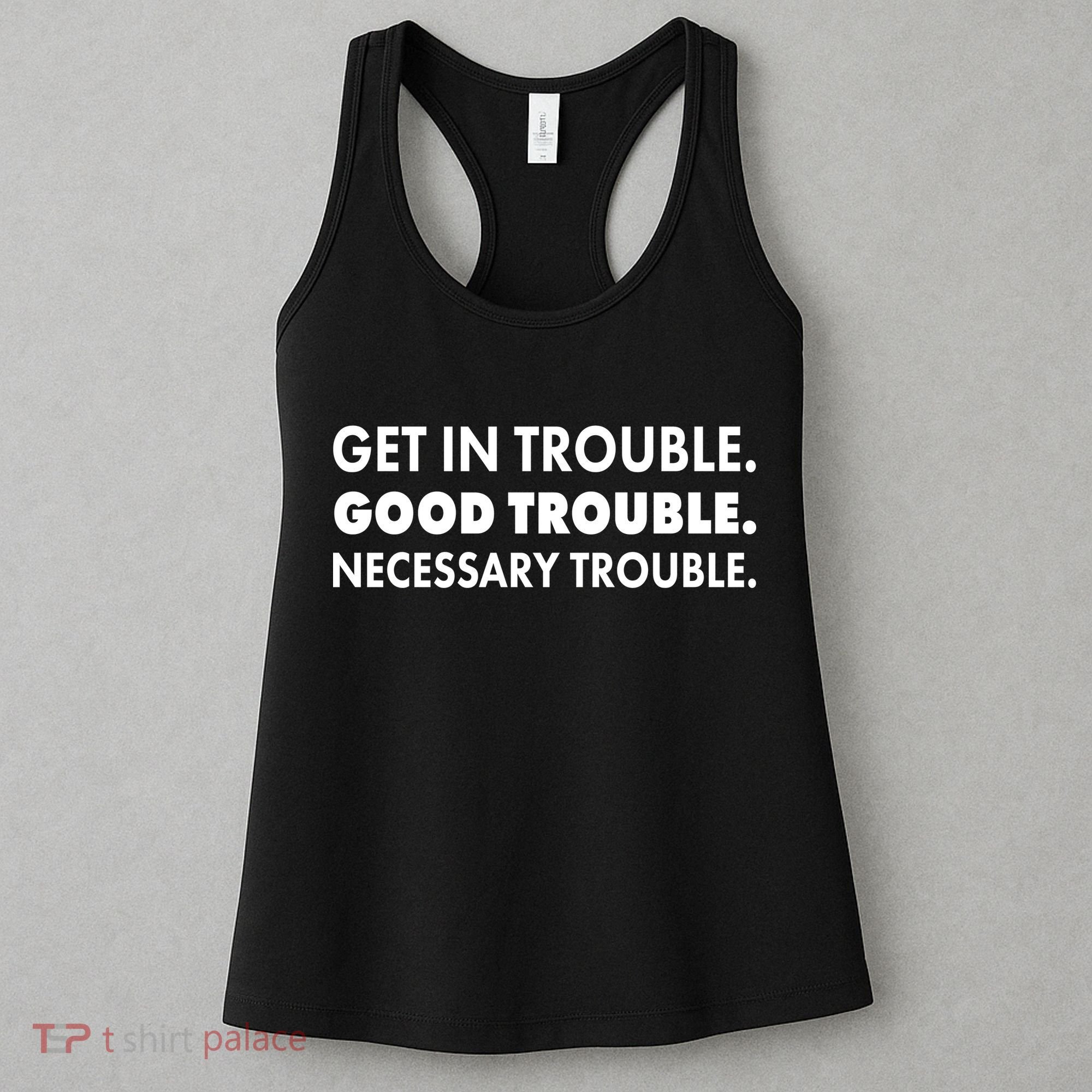 Get In Trouble Good Trouble Necessary Trouble Women's Tank Top