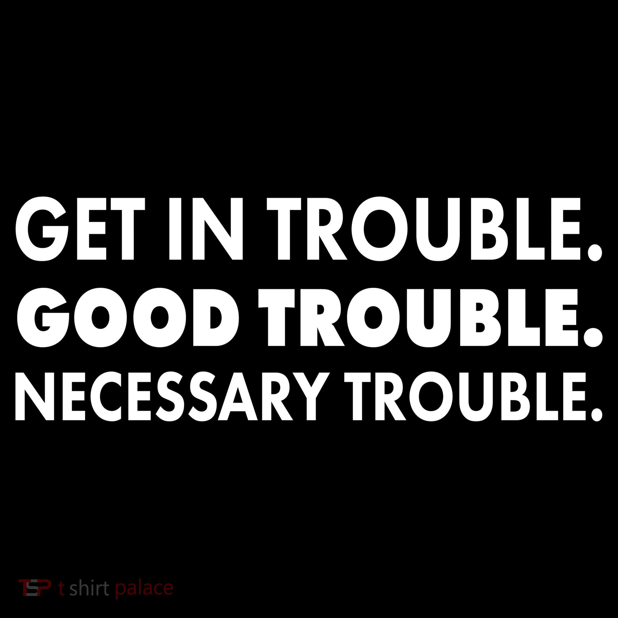 Get In Trouble Good Trouble Necessary Trouble Kids Long Sleeve Shirt