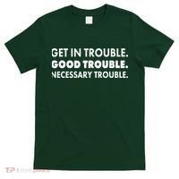 Get In Trouble Good Trouble Necessary Trouble T-Shirt thumb 0