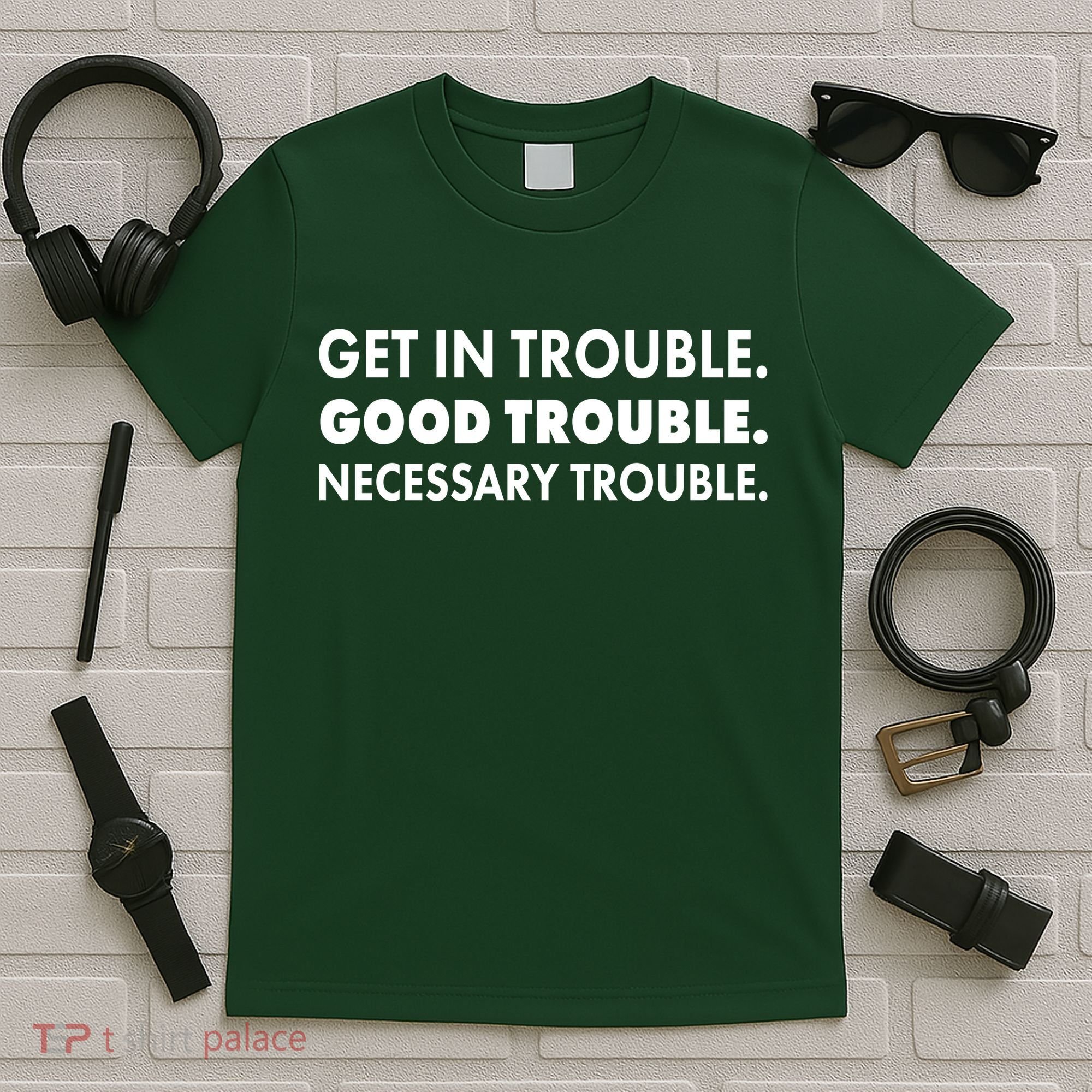 Get In Trouble Good Trouble Necessary Trouble T-Shirt