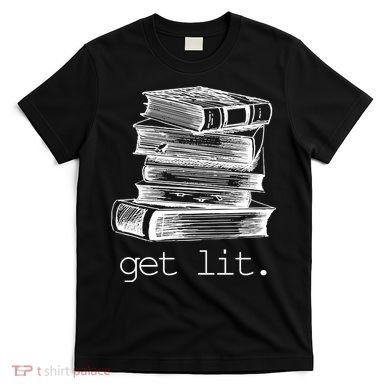 Get Lit Read Books T-Shirt